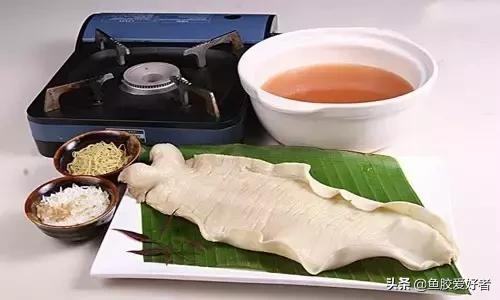 花胶涨发的正确方法,花胶的种类及区别